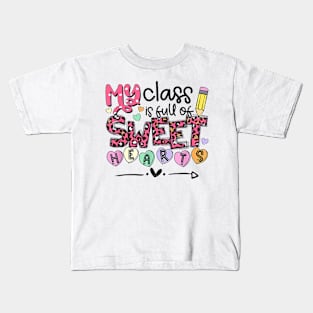 Teacher Valentine_s Day My Class is Full Of Sweet Hearts Kids T-Shirt